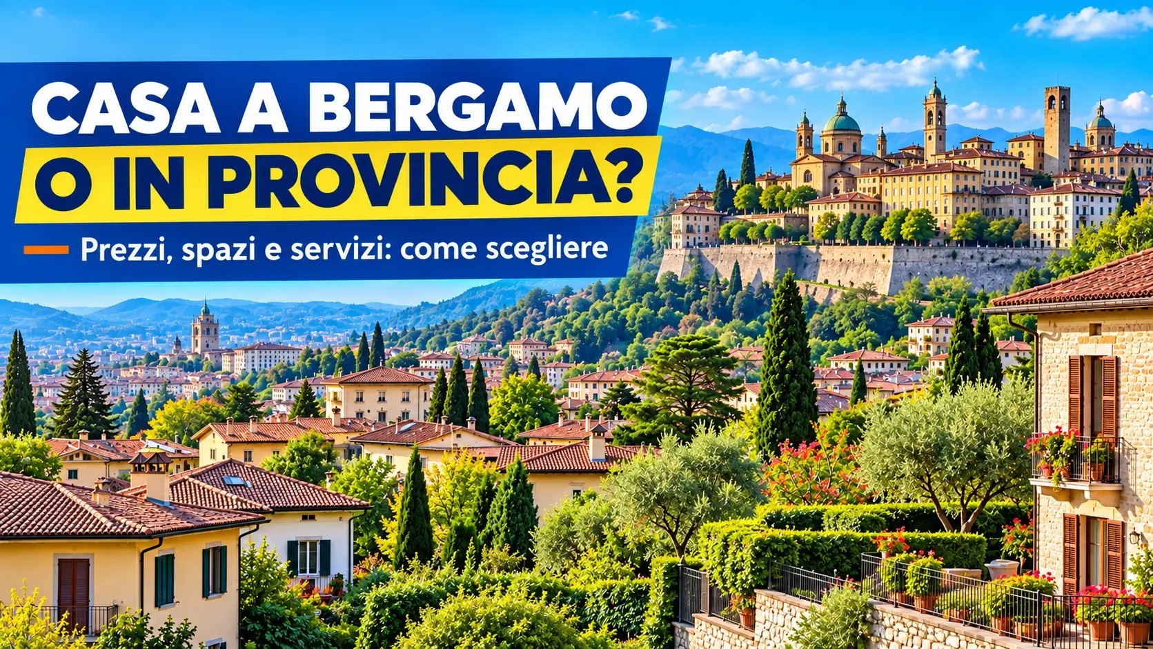 Comprare casa a Bergamo o in provincia? Come orientarsi tra prezzi, spazi e servizi